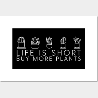 Life is short, buy more plants Posters and Art